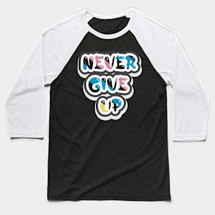 Never Give Up Motivational Quotes Baseball T-Shirt